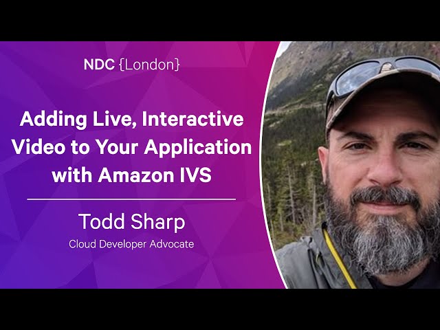 Adding Live, Interactive Video to Your Application with Amazon IVS - Todd Sharp - NDC London 2023