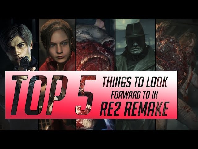 Top 5 Resident Evil 2 Remake - (Things To Look Forward To In RE2)