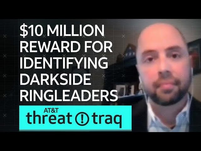 $10 Million Reward for Identifying DarkSide Ringleaders| AT&T ThreatTraq