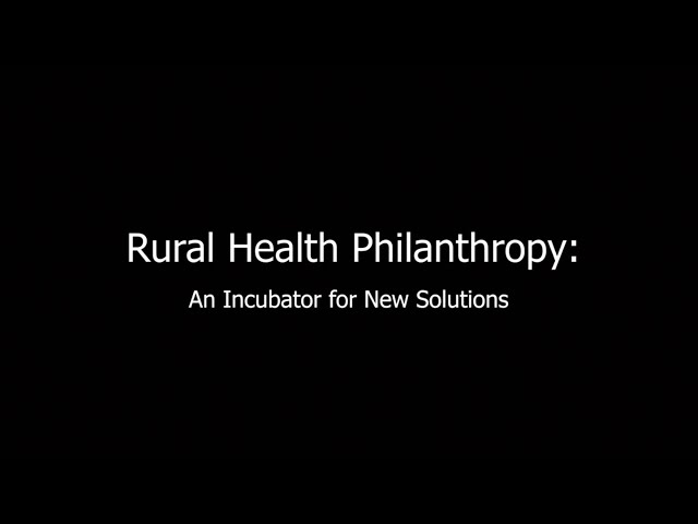 Rural Health Philanthropy: An Incubator for New Solutions