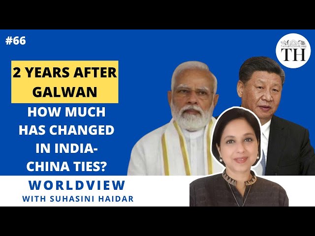 Two years after Galwan: How much has changed in India-China ties? | Worldview with Suhasini Haidar