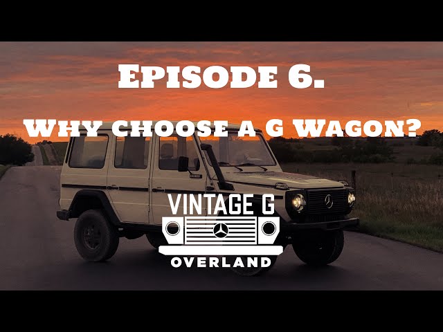 Episode 6. Why Choose A G Wagon For Overland Travel?