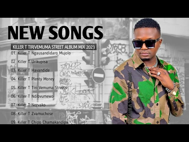 Killer T Tiri Vemuma Streets Album Playlist 2023|Killer T New Album 2023 Mix By Dj Diction