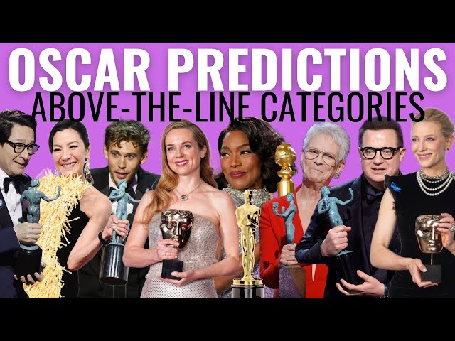 Final Oscar Predictions | Above-the-Line Categories