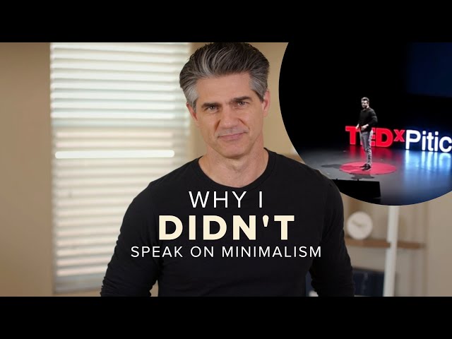 Why I Didn’t Speak About Minimalism at TEDx