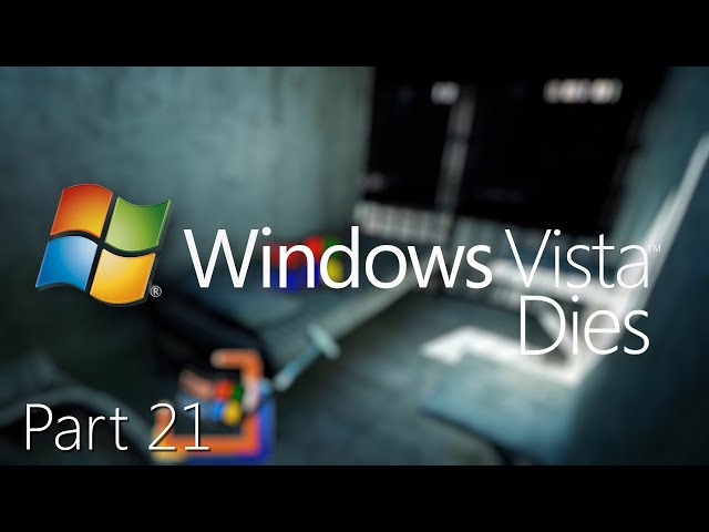Windows Vista Dies Part 21 Remastered - Never Forgotten