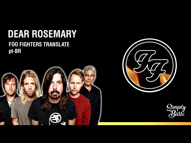 Foo Fighters - Dear Rosemary - Translate to Pt_br (Tradução) (Simply Bass)