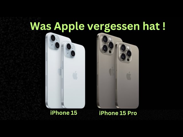 Was Apple vergessen hat ! Lob und Kritik !  iPhone 15 & iPhone 15 Pro !