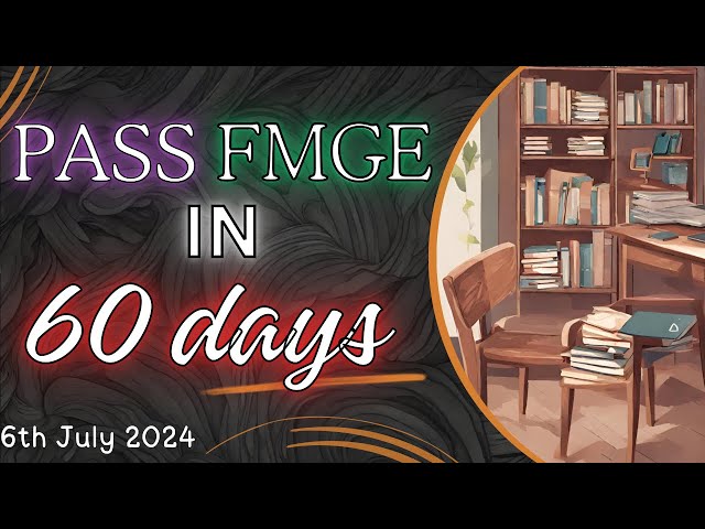 60 days strategy Revison plan for FMGE 6 July 2024 | GT schedule and Revision plan