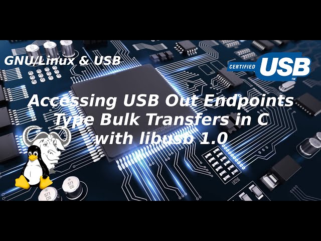 GNU/Linux & USB - Accessing USB Out Endpoints Type Bulk Transfer in C with libusb 1.0