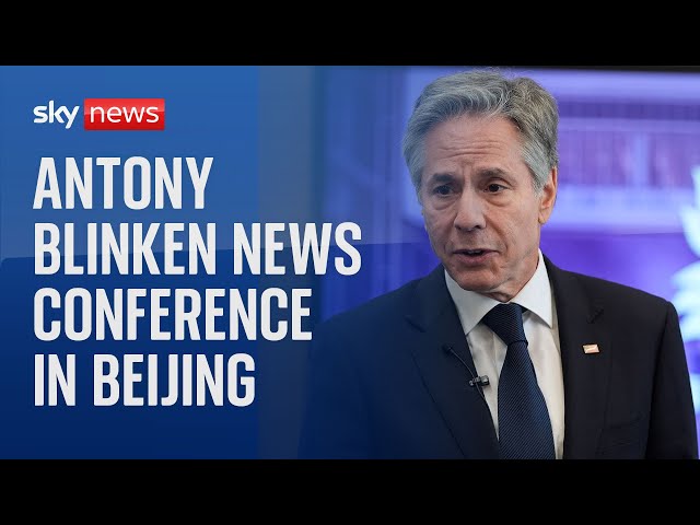 US Secretary of State Antony Blinken delivers news conference in Beijing