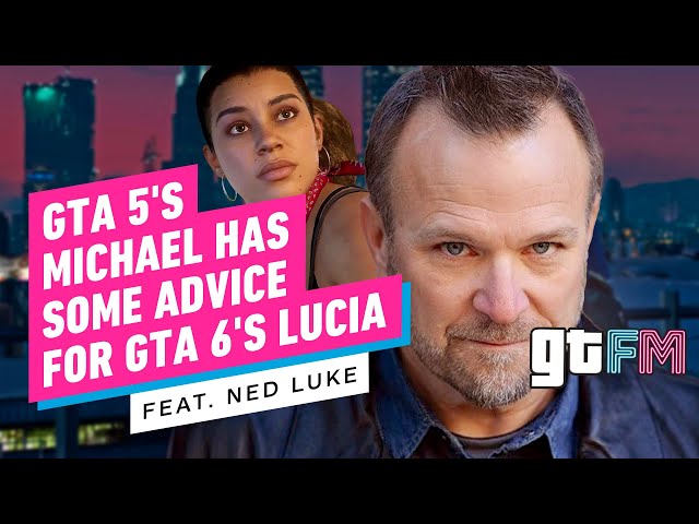 GTA 5's Michael Has Some Advice For GTA 6's Lucia (Feat. Ned Luke) | GTFM
