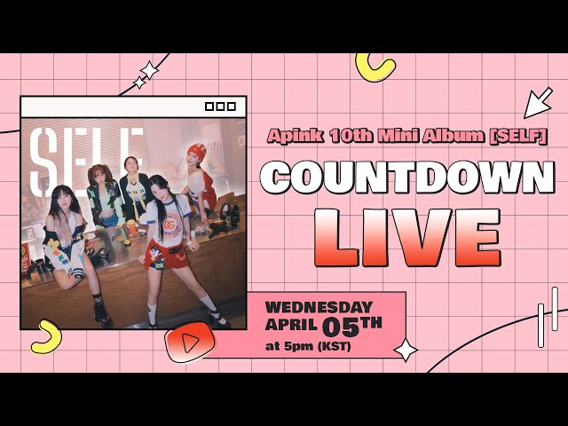 Apink 에이핑크 10th Mini Album [SELF] Countdown Live