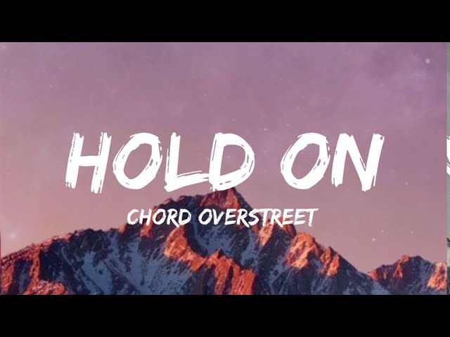 Chord Overstreet - Hold On (Lyrics Video)