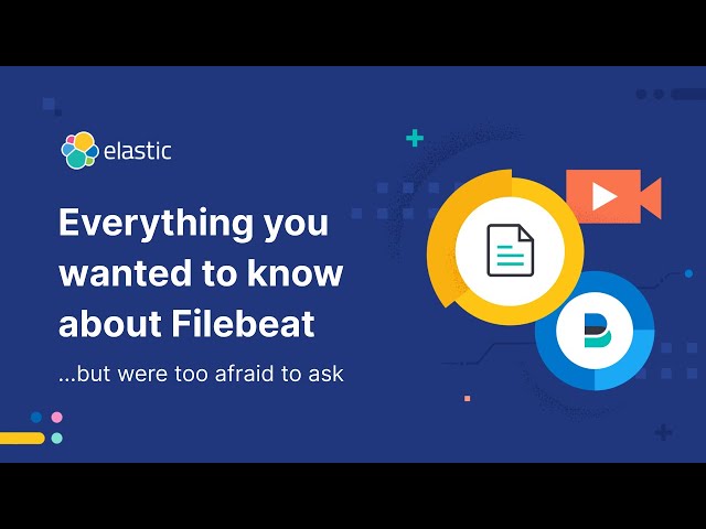 Everything you Always Wanted to Know about Filebeat * But Were Afraid to Ask