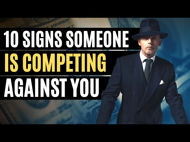 10 Signs People Are Competing Against You