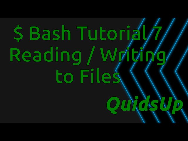 Bash Tutorial 7: Reading & Writing to Files