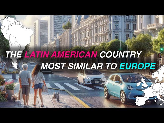 The Latin American Country Most Similar to Europe