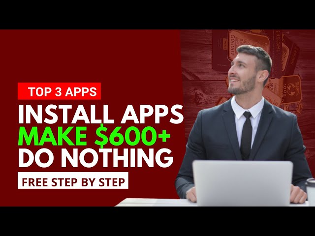 Top 3 Apps to Earn Money for Students, Make $600 Doing Nothing, Apps that pay you real money