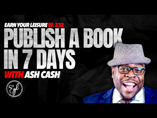 How to Publish a Book in 7 Days, Best use ChatGPT, & Become an Author using AI, &  with Ash Cash