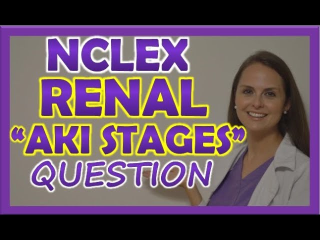 Renal NCLEX Review Question on Acute Kidney Injury Stages