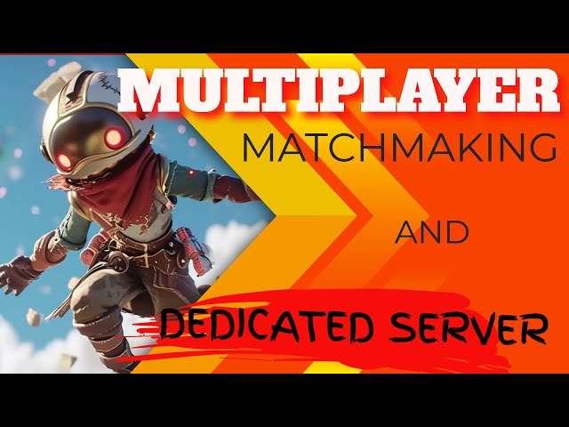 Full Tutorial: Multiplayer Matchmaking and Dedicated Server Setup for any game