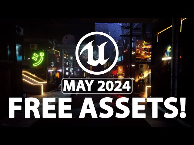 Free Unreal Engine Assets For May 2024!