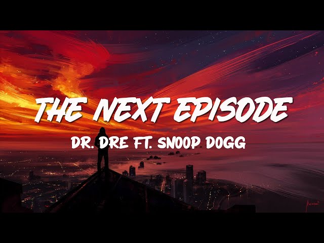 Dr. Dre Ft. Snoop Dogg - The Next Episode Lyrics