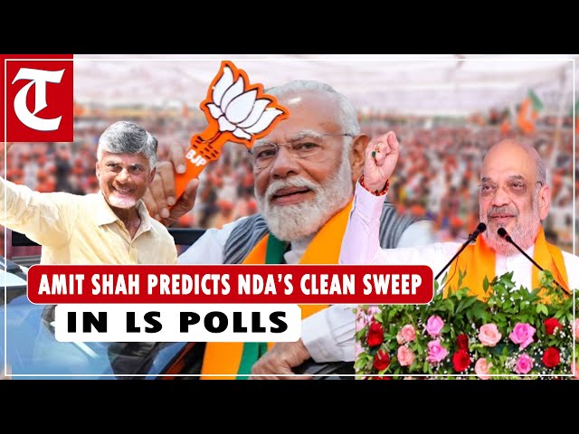 'Entire Andhra Pradesh is with Modi…' Amit Shah predicts NDA’s clean sweep in Lok Sabha election