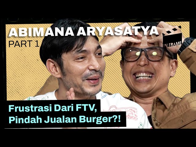 Abimana Aryasatya: Frustrasi Dari FTV, Pindah Jualan Burger?! - IN-FRAME w/ Ernest Prakasa