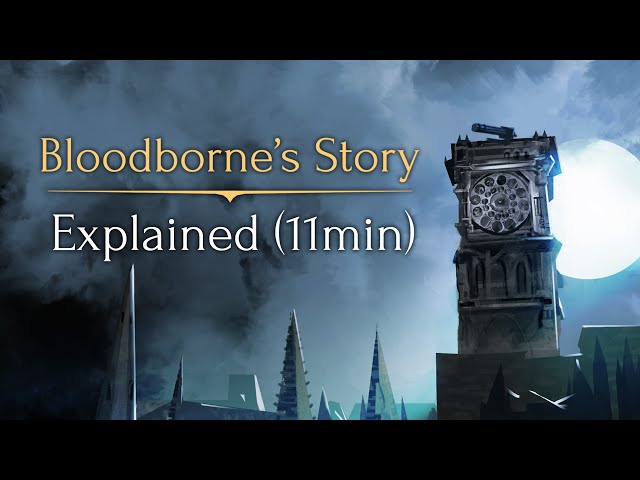 Bloodborne's Story ► Explained! (11min)