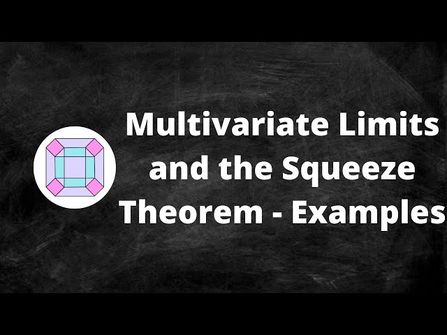 Multivariate Limits and the Squeeze Theorem - Examples