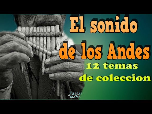 El sonido de los Andes - Seleccion de musica andina 12 temas de coleccion