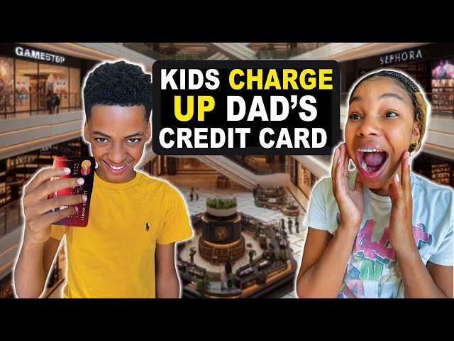 SPOILED KIDS Charge UP Dad's Credit Card