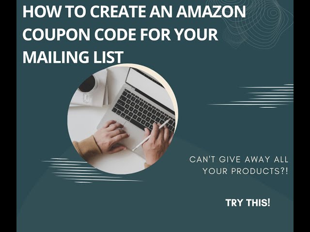 How to generate a coupon code for a mailing list using Amazon