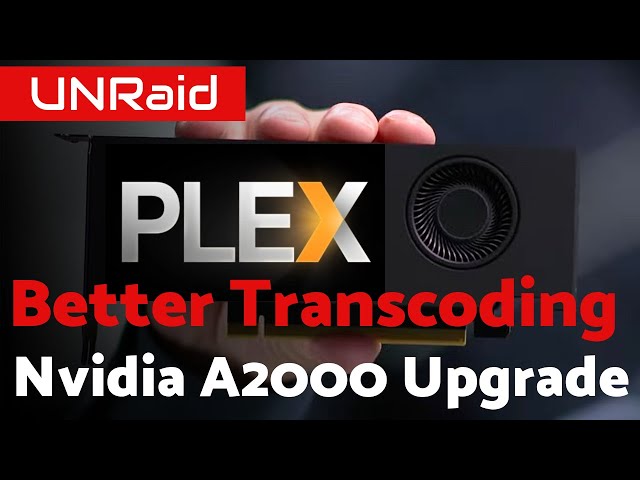 Upgrading Plex Server With Nvidia A2000
