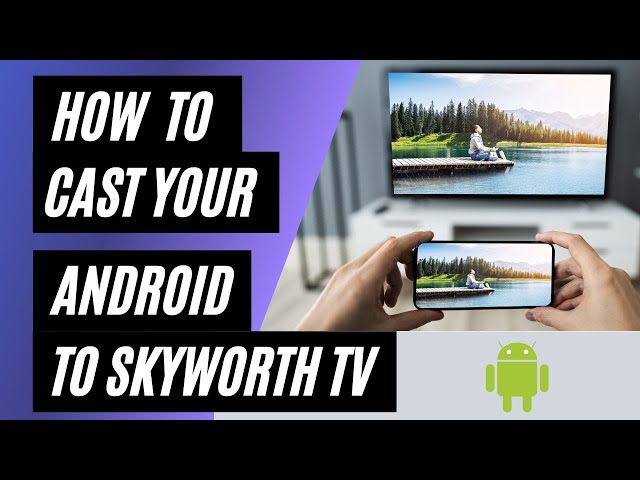 How To Cast Android to Skyworth TV