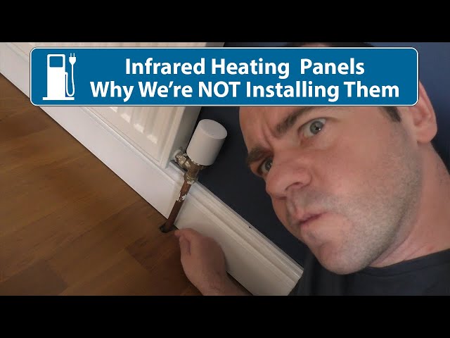 Infrared Heating (Why We're NOT Installing Them/Heat Pumps)