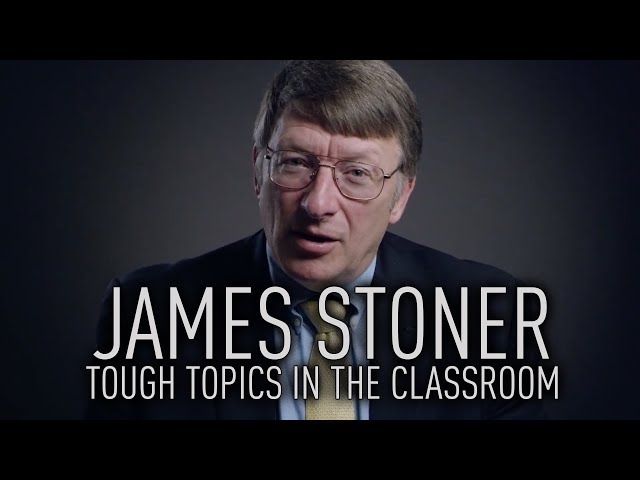 Tough Topics in the Classroom | Professor James Stoner