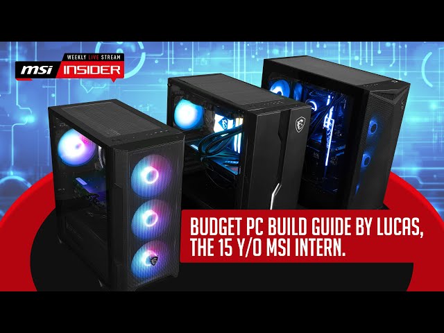 Budget PC Build guide by the 15 y/o MSI intern
