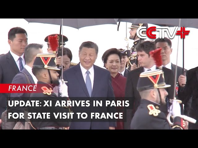 Update: Xi Arrives in Paris for State Visit to France