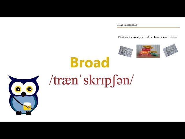 Broad Transcriptionː Learn the pronunciation from a dictionary