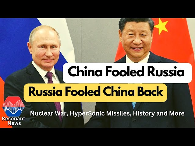 China & Russia Fooled Each Other?