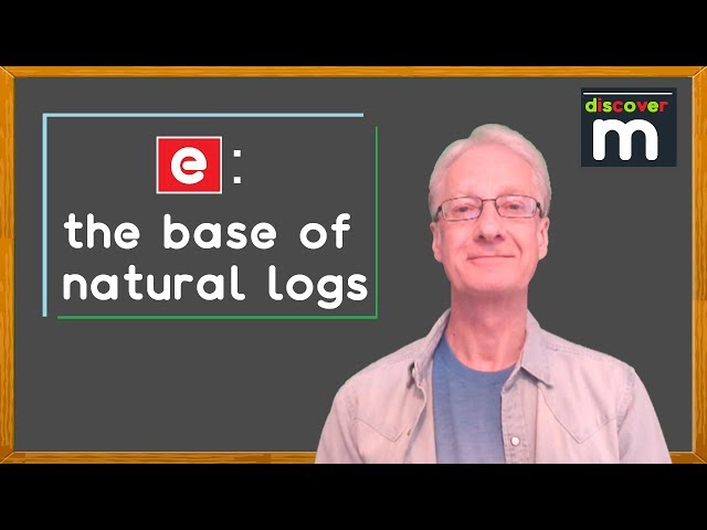 e: the base of natural logs
