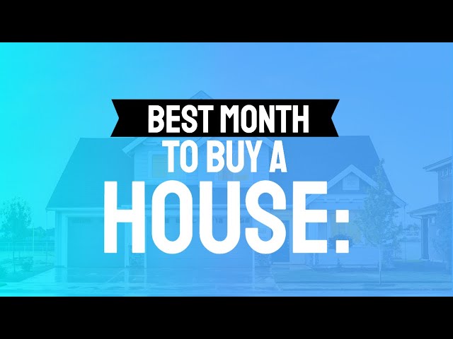Best Time to Buy a House: Months to get the Best Deal