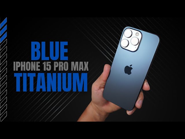 Get A First Look At The New Blue Titanium iPhone 15 Pro Max!