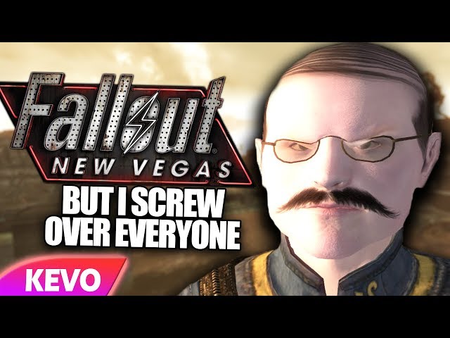 Fallout New Vegas but I screw over everyone