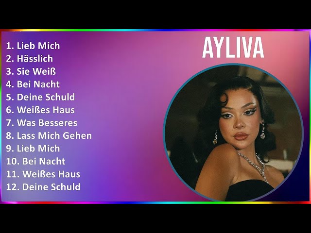AYLIVA 2024 MIX Playlist - Lieb Mich, Hässlich, Sie Weiß, Bei Nacht