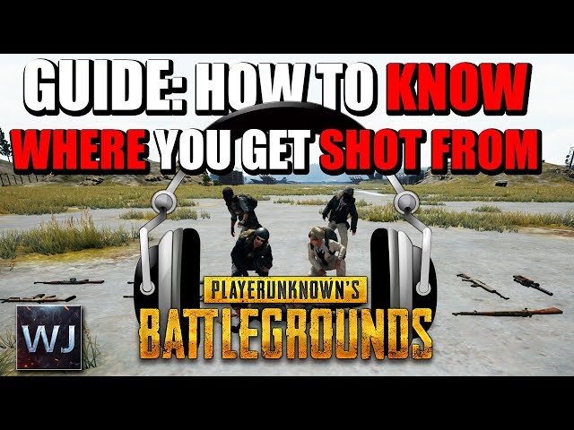 GUIDE: How to KNOW WHERE you get SHOT FROM (Sounds) in PLAYERUNKNOWN's BATTLEGROUNDS (PUBG)