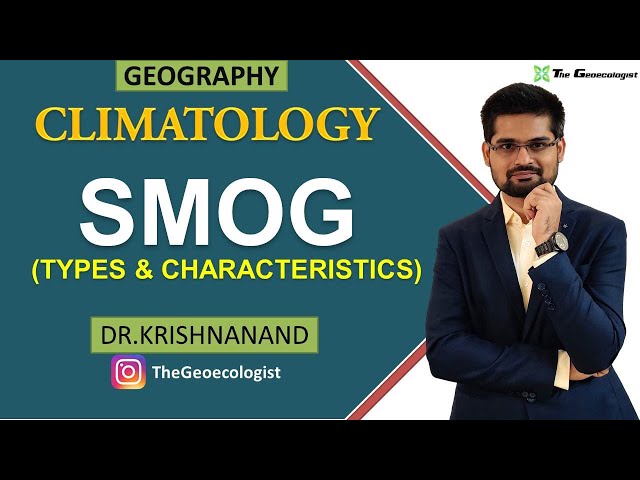 SMOG FORMATION | Smog Types and Characteristics |Climatology | Dr. Krishnanand